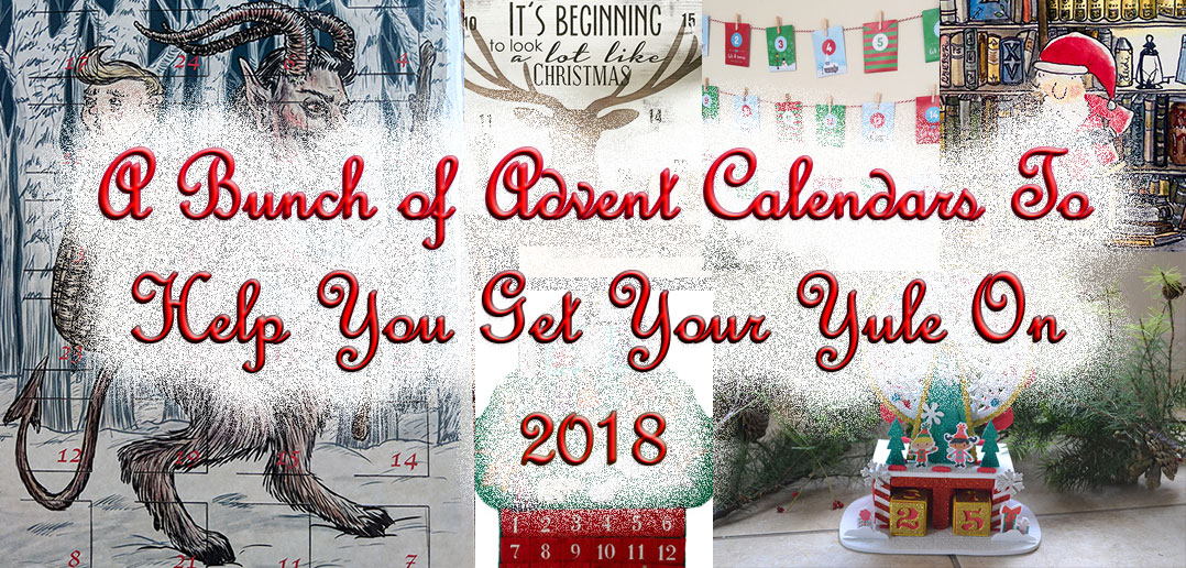 A Bunch of Advent Calendars To Help Get Your Yule On - 2018